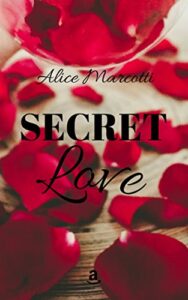 Alice Marcotti – Love Serie Vol. 1. Secret Love (2018)