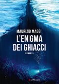 Maurizio Maggi - L'enigma dei ghiacci (2016)