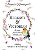 img Antonia Romagnoli - Regency & Victorian. In viaggio fra usi e costumi dell’800 inglese (2018)