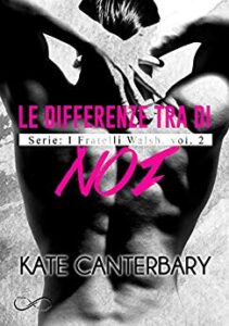 Kate Canterbary – I Fratelli Walsh Vol. 2. Le differenze tra di noi (2019)