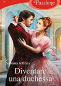 Sabrina Jeffries – Duke Dinasty Vol. 1. Diventare una duchessa (2020)