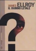 James Ellroy - Il dubbio letale (2002)