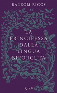 Ransom Riggs – I racconti degli Speciali. La principessa dalla lingua biforcuta (2016)