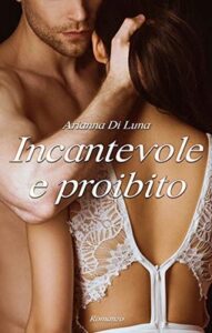 Arianna Di Luna – Incantevole e proibito (2020)