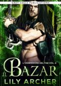 Lily Archer - L’ossessione del fae Vol. 2. Il bazar (2020)
