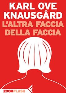 Karl Ove Knausgård – L’altra faccia della faccia (2018)