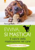 img Pierluigi Raffo - Evviva, si mastica!: Il valore della masticazione nel cane. Più endorfine, m