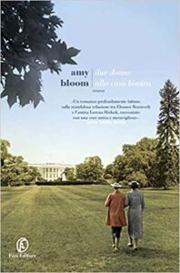 Amy Bloom – Due donne alla Casa Bianca (2019)