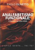 img Paolo Olivetto - Analfabetismo Funzionale: Istruzioni per non capire (2018)