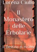 img Lorena Ciullo - Il Monastero delle Erbolarie: Il Destino di Healer (2019)