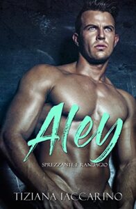 Tiziana Iaccarino – Aley. Sprezzante e randagio (2018)