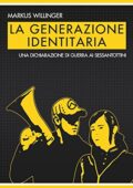 img Markus Willinger - La Generazione Identitaria: Una dichiarazione di guerra ai sessantotini(2014