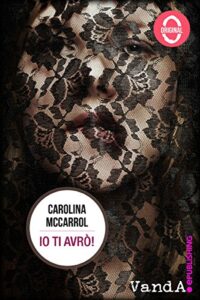 Carolina McCarrol – Io ti avrò! (2015)