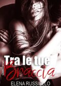 img Elena Russiello - Tra le tue braccia (2017)
