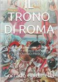 img Corrado Caldarella - La Regina delle città: Il trono di Roma: La leggendaria ascesa al trono d