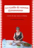 Manuela Lanzafame  - Le ricette di nonna Giovannina: L'arte di una cuoca siciliana (2014)