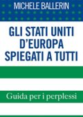 img Michele Ballerin - Gli Stati Uniti d’Europa spiegati a tutti (2014)