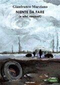Gianfranco Marziano  - Niente da fare (e altri racconti) (2015)