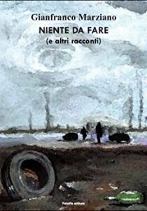 Gianfranco Marziano  – Niente da fare (e altri racconti) (2015)