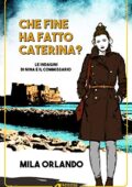 img Mila Orlando - Le indagini di Nina e il commissario vol. 01 - Che fine ha fatto Caterina? (2020