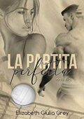 img Elizabeth Giulia Grey - La partita perfetta: Una storia di pallavolo, intrighi e passione in cu