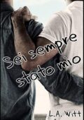 L.A. Witt - Sei sempre stato mio (2019)