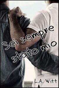 L.A. Witt – Sei sempre stato mio (2019)