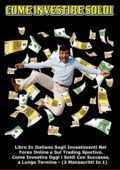 img AA.VV. - COME INVESTIRE SOLDI: Libro In Italiano Sugli Investimenti Nel Forex Online e Sul Trad