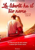 Federica Fasolini - Near you serie Vol. 1. La libertà ha il tuo nome (2017)