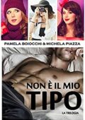 Pamela Boiocchi, Michela Piazza - Non è il mio tipo: La trilogia (2018)