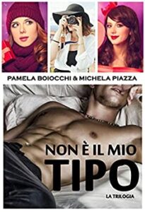 Pamela Boiocchi, Michela Piazza – Non è il mio tipo: La trilogia (2018)
