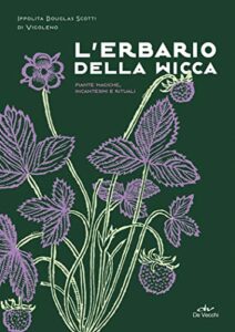 Ippolita Douglas Scotti di Vigoleno – L’erbario della Wicca (2019)