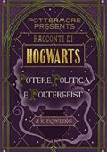J.K. Rowling - Racconti di Hogwarts. Potere, politica e poltergeist (2016)