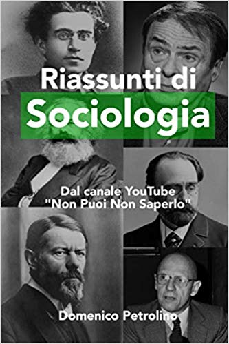 Domenico Petrolino  – Riassunti di sociologia per la Maturità: Dal canale YouTube “Non Puoi Non Saperlo”(2016)