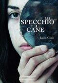 img Lucia Giolo - Lo specchio e il cane (2019)