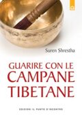 img Suren Shrestha-Guarire con le campane tibetane: Nuova edizione ampliata (2014)