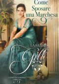 Tamara Gill - I Lord di Londra Vol. 6. Come sposare una Marchesa (2020)