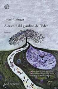 Israel J. Singer (I.J. Singer) – A oriente del giardino dell’Eden (2015)