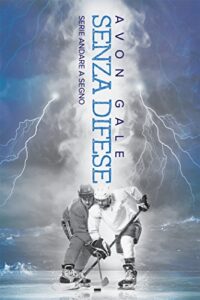 Avon Gale – Andare a segno 01. Senza difese (2018)