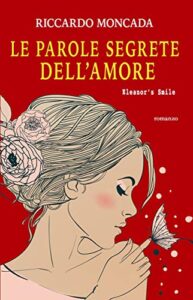 Riccardo Moncada  – Le Parole Segrete dell’Amore: Eleanor’s Smile (2019)