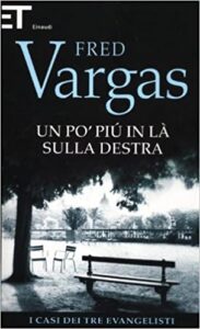 Fred Vargas – I casi dei tre evangelisti 02. Un po’ più in là sulla destra (2012)