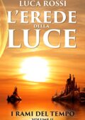 Luca Rossi - I Rami del Tempo Vol. 2. L'erede della luce (2014)