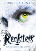 Cornelia Funke - Reckless. Lo specchio dei mondi (2010)