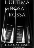 Elena Martignon - L'ultima rosa rossa (2016)
