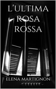 Elena Martignon – L’ultima rosa rossa (2016)