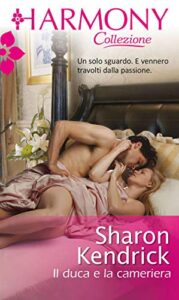 Sharon Kendrick – Il duca e la cameriera (2020)