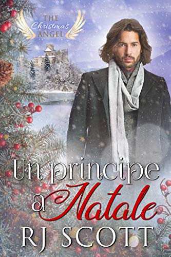 R.J. Scott – Un principe a Natale (The Christmas Angel Vol. 7) (2019)