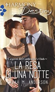 Sarah M. Anderson – I segreti del Cattleman’s Club Vol. 6. La resa di una notte (2017)