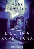 Mark Edwards - L'ultima avventura (2016)