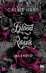 Callie Hart – Blood and Roses Vol. 03. Incendio (2019)